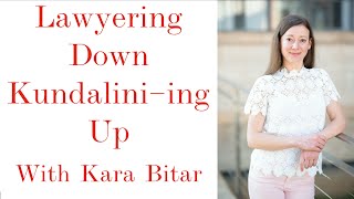 Lawyering Down, Kundalini-ing Up With Kara Bitar