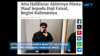 ATTA HALILINTAR MINTA MAAF KE HAJI FAISAL SINGGUNG MENDIANG VANESSA ANGEL