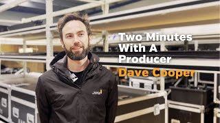 Two Minutes with a Producer: Dave Cooper