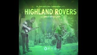 ST. PATRICK'S DAY CELEBRATION WITH HIGHLAND ROVERS &  GREEN EYED LADY (IN THE WAREHOUSE)