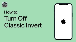 How to Turn Off Classic Invert on Your iPhone