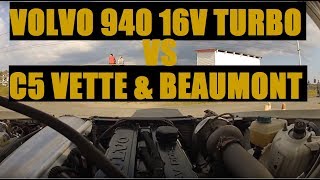 Volvo 940 turbo 16v Vs Beaumont 350 Super Charge Vs Corvette C5