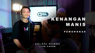 KENANGAN MANIS - PAMUNGKAS | Adlani Rambe (Live Cover)