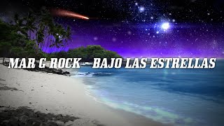 Mar G Rock  - Bajo Las Estrellas (Lyric Video)