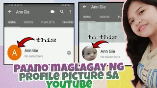 PAANO MAGLAGAY NG PROFILE PICTURE SA YOUTUBE || PALITAN ANG PROFILE PICTURE GAMIT ANG CELLPHONE✓