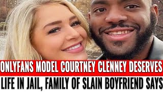 OnlyFans model Courtney Clenney deserves life in jail, family of slain boyfriend says