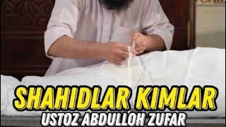 Shahidlar kimlar. | Ustoz Abdulloh Zufar.