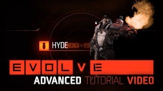 Evolve: Hyde Advanced Tutorial