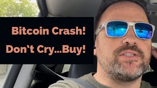 Bitcoin Crash! Don’t cry…buy!