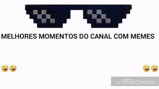 MELHORES MOMENTOS DO CANAL COM MEMES 😂😂😂😂😂