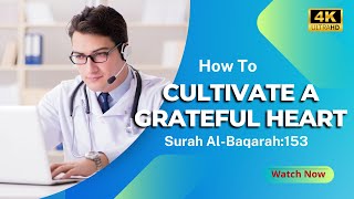 How to Cultivate a Grateful Heart: Insights from the Quran