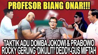 Profesor Biang Onar❗Taktik Adu Domba Jokowi-Prabowo, Rocky Gerung 'Dikuliti' Deddy-Gus Miftah