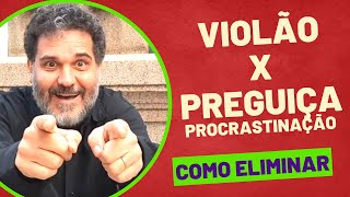 PARE DE SER UM PERDEDOR .Como vencer a preguiça e a procrastinação no violão e na vida