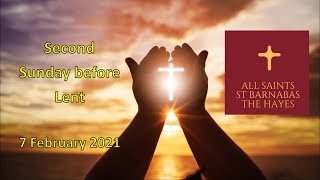 7 February 2021 - The Second Sunday before Lent