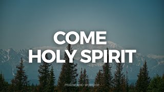 COME HOLY SPIRIT // INSTRUMENTAL SOAKING WORSHIP // SOAKING WORSHIP MUSIC