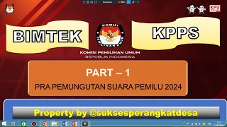 BIMTEK KPPS PEMILU 2024 : PRA PEMUNGUTAN SUARA PEMILU 2024 - PART-1