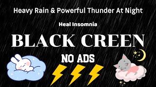 Deep Sleep Instantly in Under 3 Minutes _ Heavy Rain & Powerful Thunder At Night _ Heal Insomnia