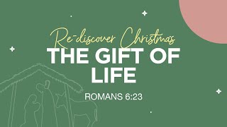 Rediscover Christmas | The Gift of Life