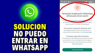 Solución: "Necesitas la aplicación oficial WhatsApp para iniciar sesión"