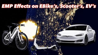 Dr Bradley _ EMP effects on E-bikes, Scooters, EV’s and what survives