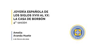 Webinar: Joyería Española de los Siglos XVIII al XX: La Casa de Borbón (4 sesión) con Amelia Aranda