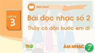 VIDEO SHORTS - CHỦ ĐỀ 3: BÀI ĐỌC NHẠC SỐ 2: THẦY CÔ DẪN BƯỚC EM ĐI - ÂM NHẠC 7 KNTT