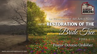 2024-0505 The Restoration Of The Bride Tree Pt. 1 - Pastor Octavio Ordoñez