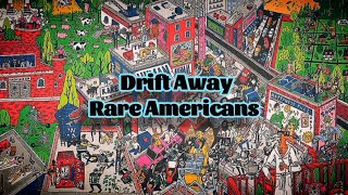 Rare Americans - Drift Away (Lyrics)