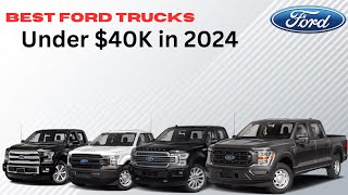 Best Ford Trucks Under $40K in 2024 | Top Affordable Picks