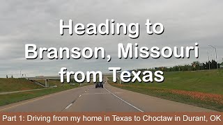 Heading to Branson Missouri from Texas | Part 1 |  Driving from Home to Choctaw in Durant Oklahoma