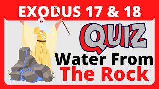 Exodus Chapters 17 and 18: What You Didn't Know - Bible Quiz Revealed