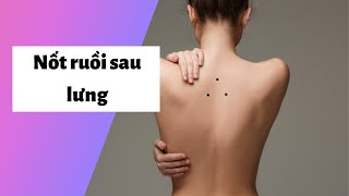 Xem bói nốt ruồi sau lưng Đàn ông, Phụ nữ có ý nghĩa gì? Vận mệnh ra sao