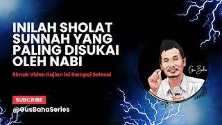 SHOLAT SUNAH YANG PALING DISUKAI NABI #gusbaha #podcast #gusbahaterbaru