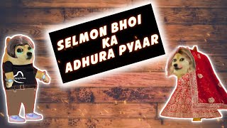 SELMON BHOI KA ADHURA PYAAR 💔 || CHEEMS AND DOGE || #CRINGEDOGEARMY #CRINGE_DOGE