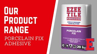 Our Products - Ezee Tile Porcelain Fix Adhesive