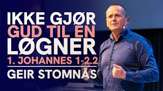 Ikke gjør Gud til en løgner! | 1. Johannesbrev. 1, - 2.2 | Geir Stomnås