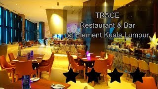 VLOG | Ramadan Buffet Dinner | TRACE@ELEMENT KUALA LUMPUR 23/5/2018