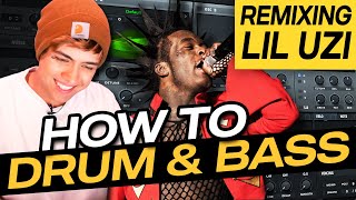 REMIXING LIL UZI INTO DRUM AND BASS!? (Tutorial)