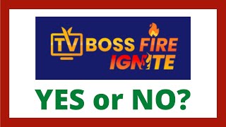 TV Boss Fire Ignite Review - Legit System?