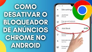 Como desativar o bloqueador de anúncios no Google Chrome no Android (2024)