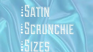 Satin Scrunchie Sizes