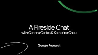 Research@ NYC: A Fireside Chat with Corinna Cortes & Katherine Chou