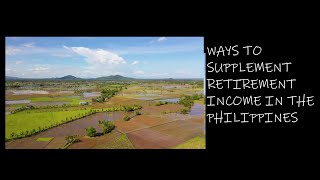 WAYS TO SUPPLEMENT SMALL RETIREMENT income IN THE PHILIPPINES