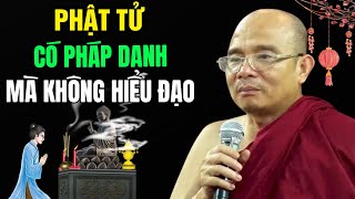 Phật Tử Có Pháp Danh Mà Không Hiểu Đạo Có Bị Quả Báo Không? | Sư Giác Nguyên - Sư Toại Khanh