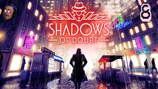 Confronting our suspects. | Shadows of Doubt| EP. 8 | Low Resolution