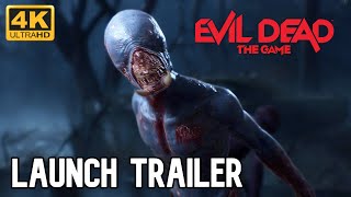 Evil Dead - The Game | Launch Trailer 4K | Step into the shoes of Ash Williams or his friends