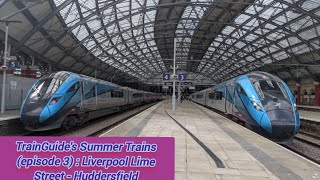 Episode 3: TrainGuide's Summer Trains : Liverpool Lime Street - Huddersfield