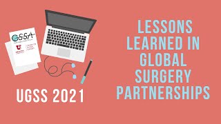 UGSS 2021 - Lessons Learned in Global Surgery Partnerships