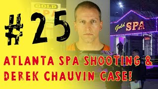 ATLANTA SHOOTINGS & DEREK CHAUVIN TRIAL! - TAID3I Ep. #25