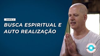 Busca espiritual e auto realização - PARTE 2 | Avi Hay